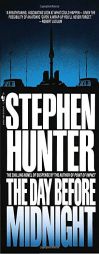 The Day Before Midnight by Stephen Hunter Paperback Book