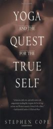 Yoga and the Quest for the True Self by Stephen Cope Paperback Book