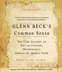 Glenn Beck's Common Sense: The Case Against an Ouf-Of-Control Government, Inspired by Thomas Paine by Glenn Beck Paperback Book