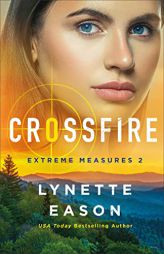 Crossfire (Extreme Measures) by Lynette Eason Paperback Book