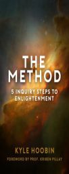 The Method: 5 Inquiry Steps To Enlightenment by Kyle Hoobin Paperback Book