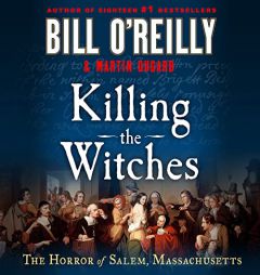 Killing the Witches: The Horror of Salem, Massachusetts (Bill O'Reilly's Killing Series) by Bill O'Reilly Paperback Book