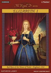 Elizabeth I: Red Rose of the House of Tudor, England, 1544 by Kathryn Lasky Paperback Book