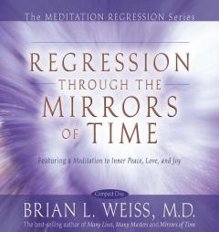 Regression Through The Mirrors of Time (Meditation Series) by Brian L. Weiss Paperback Book