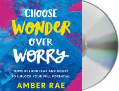 Choose Wonder Over Worry: Move Beyond Fear and Doubt to Unlock Your Full Potential by Amber Rae Paperback Book