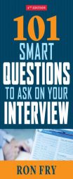 101 Smart Questions to Ask on Your Interview, 4th Edition by Ron Fry Paperback Book