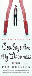 Cowboys Are My Weakness: Stories by Pam Houston Paperback Book