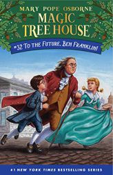 To the Future, Ben Franklin! (Magic Tree House (R)) by Mary Pope Osborne Paperback Book