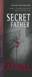 Secret Father by James Carroll Paperback Book