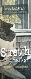Stretch Marks: Essays for the Unfinished Woman by Joan Anderson Paperback Book