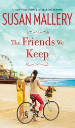 The Friends We Keep (Mischief Bay) by Susan Mallery Paperback Book