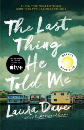 The Last Thing He Told Me: A Novel by Laura Dave Paperback Book