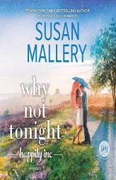 Why Not Tonight (Happily, Inc. Series, book 3) by Susan Mallery Paperback Book