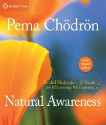 Natural Awareness: Guided Meditations and Teachings for Welcoming All Experience by Pema Chodron Paperback Book