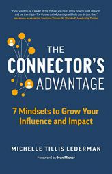 The Connector's Advantage: 7 Mindsets to Grow Your Influence and Impact by  Paperback Book