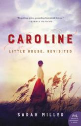 Caroline: Little House, Revisited by Sarah Miller Paperback Book