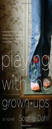 Playing with the Grown-ups by Sophie Dahl Paperback Book