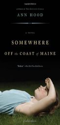 Somewhere Off the Coast of Maine by Ann Hood Paperback Book