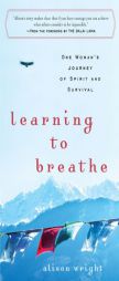 Learning to Breathe: One Woman's Journey of Spirit and Survival by Alison Wright Paperback Book