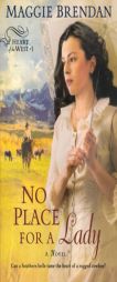 No Place for a Lady (Heart of the West Series, Book 1) by Maggie Brendan Paperback Book