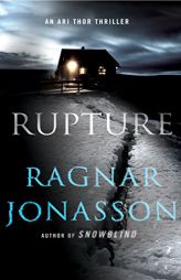Rupture: An Ari Thor Thriller (The Dark Iceland Series) by Ragnar Jonasson Paperback Book