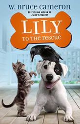 Lily to the Rescue by W. Bruce Cameron Paperback Book