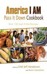 America I Am Pass It Down Cookbook by Ramin Ganeshram Paperback Book