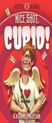 Nice Shot, Cupid! (Myth-O-Mania) by Kate McMullan Paperback Book