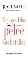 Deje que Dios pelee sus batallas: Mantenga su paz en la tormenta (Spanish Edition) by Joyce Meyer Paperback Book