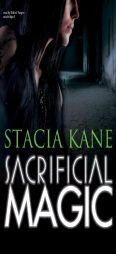 Sacrificial Magic (Chess Putnam 'Downside Ghosts' series, Book 4) by Stacia Kane Paperback Book