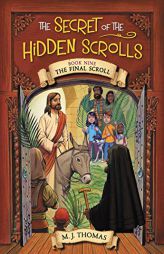 The Secret of the Hidden Scrolls: The Final Scroll, Book 9 (The Secret of the Hidden Scrolls, 9) by M. J. Thomas Paperback Book