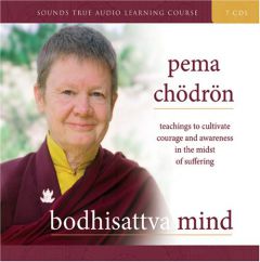 Bodhisattva Mind: Teachings to Cultivate Courage and Awareness in the Midst of Suffering by Pema Chodron Paperback Book