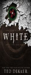 White: Book 3 in the Circle Trilogy by Ted Dekker Paperback Book