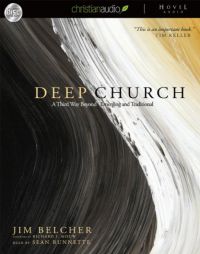 Deep Church: A Third Way Beyond Emerging and Traditional by Jim Belcher Paperback Book