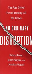 No Ordinary Disruption: The Four Global Forces Breaking All the Trends by Richard Dobbs Paperback Book