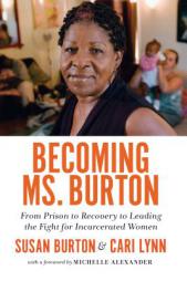 Becoming Ms. Burton: From Prison to Recovery to Leading the Fight for Incarcerated Women by Susan Burton Paperback Book