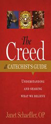 The Creed: A Catechist's Guide: Understanding and Sharing What We Believe by Janet Schaeffler Paperback Book