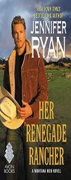 Her Renegade Rancher: A Montana Men Novel by Jennifer Ryan Paperback Book