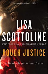 Rough Justice: A Rosato & Associates Novel (Rosato & Associates Series) by Lisa Scottoline Paperback Book