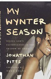 My Wynter Season: Seeing God's Faithfulness in the Shadow of Grief by Jonathan Pitts Paperback Book