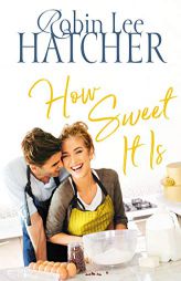 How Sweet It Is by Robin Lee Hatcher Paperback Book