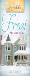 Love Finds You in Frost, Minnesota by Judy Baer Paperback Book