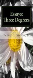 Essays: Three Degrees by Denver C. Snuffer Jr Paperback Book
