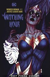 Wonder Woman & The Justice League Dark: The Witching Hour by James Tynion IV Paperback Book