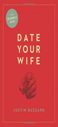 Date Your Wife by Justin Buzzard Paperback Book