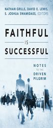 Faithful Is Successful: Notes to the Driven Pilgrim by Nathan Grills Paperback Book
