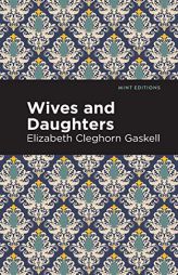 Wives and Daughters (Mint Editions) by Elizabeth Cleghorn Gaskell Paperback Book
