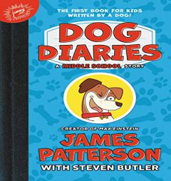 Dog Diaries: A Middle School Story (The Dog Diaries) by James Patterson Paperback Book