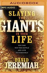 Slaying the Giants in Your Life: You Can Win the Battle and Live Victoriously by David Jeremiah Paperback Book