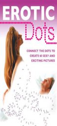 Erotic Dots: Connect the Dots to Create 60 Sexy and Exciting Pictures by Carlton Books Paperback Book